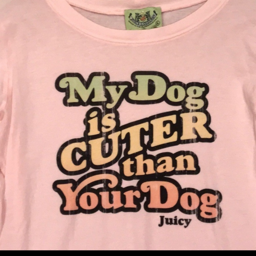 ISO Juicy Couture my dog is cuter than your dog shirt